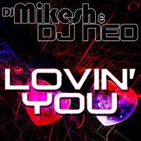 Lovin' You - DJ Mikesh & DJ Neo