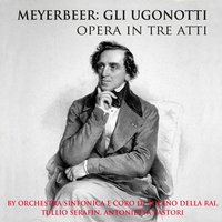 Gli Ugonotti: Act III - "La causa E' Santa" - Tullio Serafin & Orchestra Sinfonica di Milano della Rai & Giorgio Tozzi & Джакомо Мейербер