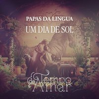 Um Dia de Sol - Papas Da Língua