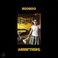 Kookoo - Annie'thing