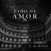 Nido de Amor (En Vivo Desde el teatro Colón de Bogotá) - Chabuco