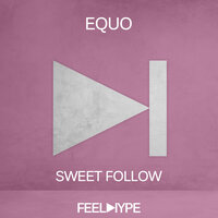 Sweet Follow - Equo