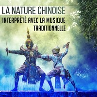 La nature chinoise - Ho Si Qiang & Zone de la Musique Zen