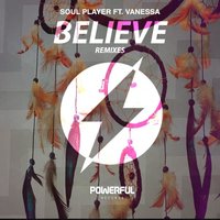Believe (feat. Vanessa) - Soul Player