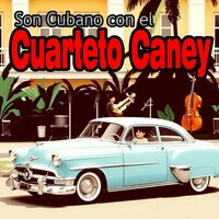No Puedo Quererte Más - Cuarteto Caney