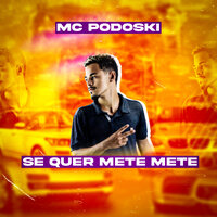 Se Quer Mete Mete - Mc Podoski