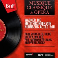 Die Meistersinger von Nürnberg, Act III, Scene 5: Den Zeugen, denk' es, wählt' ich gut - Wiener Philharmoniker & Paul Schöffler & Hans Knappertsbusch & Gunther Treptow & Otto Edelmann & Wiener Staatsopernchor & Рихард Вагнер