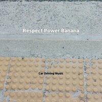 Respect Power Banana - Car Driving Music