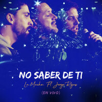 No Saber de Ti - La Macha & Jorge Rojas