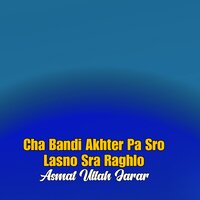 Bad Dua Kawi Ho Jari - Asmat Ullah Jarar