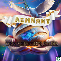 The Children's Bread - Remnant