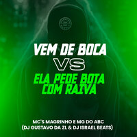 Vem de Boca Vs Ela Pede Bota Com Raiva - DJ Gustavo da ZL & Mc Magrinho & Mc Mg do Abc & Dj Israel Beats