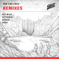 For The Love - Griz & Talib Kweli & Big Wild