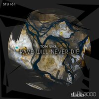 Rave Will Never Die - Tom Wax