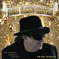 Global Warming Christmas - Trade Martin