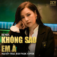 Không Sao Em À - Nguyễn Thạc Bảo Ngọc & ACV