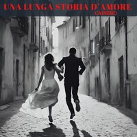 Una Lunga Storia D'Amore - CAINERO