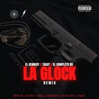 La Glock - El Kennedy & Taguy & El Completo Rd & Eulice Mix