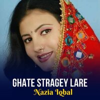 Ghate Stragey Lare - Nazia iqbal
