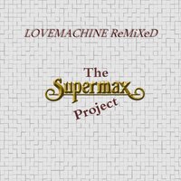 Lovemachine - The Supermax Project & Marc Hartman