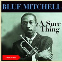 A Sure Thing - Blue Mitchell