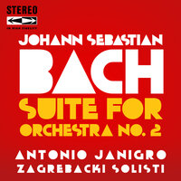 Suite for Orchestra No. 2 in B Minor, BWV 1067: IV. Polonaise & Double - Zagrebački Solisti & Antonio Janigro & Johann Sebastian Bach