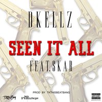 Seen It All - Skar & D.Kellz
