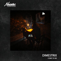 Come to Me - DIMESTRIX