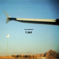 Blue Monday - Flunk