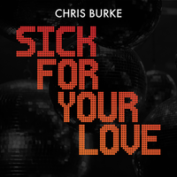 Sick for Your Love - Chris Burke