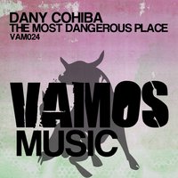 The Most Dangerous Place - Dany Cohiba