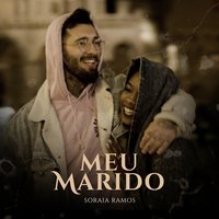 Meu Marido - Soraia Ramos