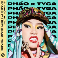 2 Phút Hơn (Make It Hot) - Pháo & Tyga & KAIZ