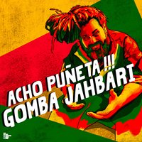 Acho Puñeta - Gomba Jahbari