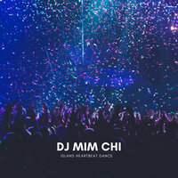 Island Heartbeat Dance - DJ Mim Chi