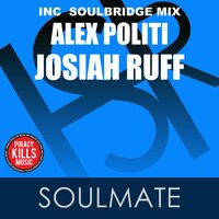 Soulmate - Alex Politi & Josiah Ruff & Soulbridge