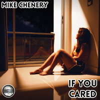If You Cared - Mike Chenery