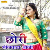 Chhori Bhilwada Wali - Kishan Bhadana