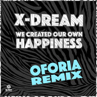 Our Own Happiness - X-Dream