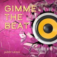Gimme the Beat - Jadey Leigh