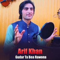 Gudar Ta Bea Rawona - Arif khan