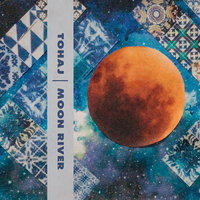 MOON RIVER - Tohaj