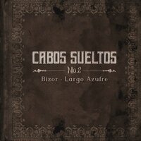 Cabos Sueltos, No.2 - Bizor & Largo Azufre