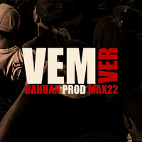 Vem Ver - Dom Bahuan & MAX22 & Tiago Dyas