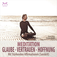 Glaube, Vertrauen, Hoffnung stärken, Meditation, Teil 8 - Pierre bohn & Torsten Abrolat & SyncSouls