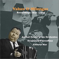 Soñar y nada mas - Francisco Fiorentino & Aníbal Troilo & his orchestra & Alberto Mar