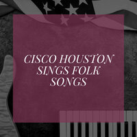 Make Me a Bed Right Down on Your Floor - Cisco Houston
