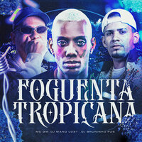 Foguenta Tropicana - Dj Bruninho PZS & DJ Mano Lost & MC Gw