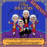 Phat Brahms - Steve Aoki & Dimitri Vegas & Like Mike & Angger Dimas