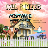 All I Need - Mistah E & Murdah  Rue
